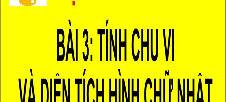 3 Học Python – Tính Chu Vi Và Diện Tích Hình Chữ Nhật Mới Nhất