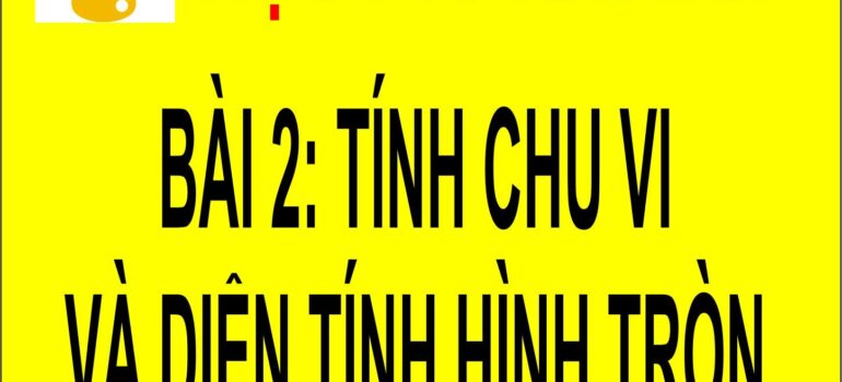 2 Học Python Tính Chu Vi Và Diện Tích Hình Tròn Bằng Python