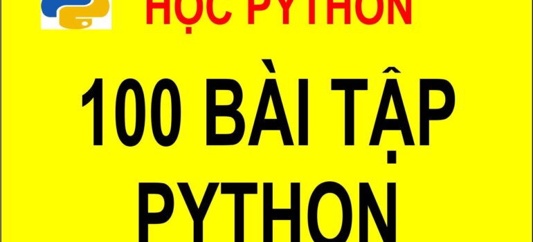 100 bài tập Python có lời giải từ cơ bản đến nâng cao 2025 – 2026