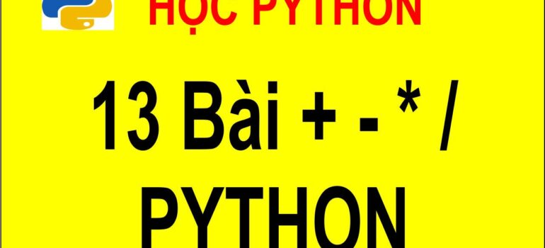 13 Học Python – Cộng Trừ Nhân Chia bằng Python mới 2025