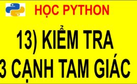 13 Học Python – Kiểm tra a, b, c có là 3 cạnh của một tam giác