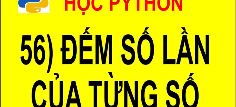 56 Học Python – Đếm số lần xuất hiện của từng số trong mảng