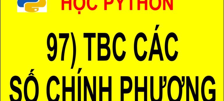 97 Học Python – Tính trung bình cộng các số chính phương