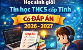 74 Đề thi học sinh giỏi Tin học THCS cấp Tỉnh Có ĐÁP ÁN 2026-2027