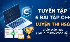 6 BÀI TẬP C++ CHUẨN THI HỌC SINH GIỎI MỚI NHẤT 2026