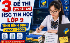 3 Đề Thi [CÓ ĐÁP ÁN] HSG Tin Học Lớp 9 Tỉnh Bình Định 2022–2023