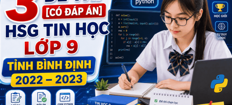 3 Đề Thi [CÓ ĐÁP ÁN] HSG Tin Học Lớp 9 Tỉnh Bình Định 2022–2023