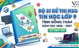 Bộ 21 Đề Thi HSG Tin Học Lớp 9 Đồng Tháp 2026 – 2027 (Có Đáp Án)