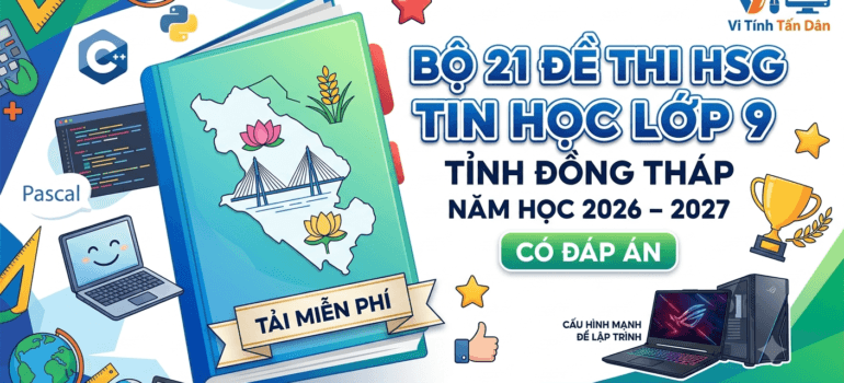 Bộ 21 Đề Thi HSG Tin Học Lớp 9 Đồng Tháp 2026 – 2027 (Có Đáp Án)