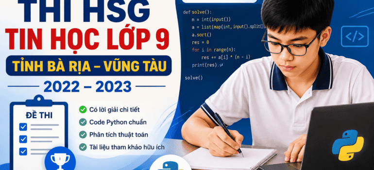 1 Đề Thi HSG Tin Học Lớp 9 Tỉnh Bà Rịa – Vũng Tàu 2022 – 2023