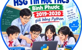 6 Đề Thi HSG Tin Học THCS Bình Phước 2019-2020